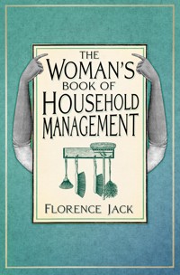 The Woman's Book of Household Management - Florence Jack - ebook