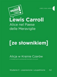Alice nel Paese delle Meraviglie / Alicja w krainie czarów z podręcznym słownikiem włosko-polskim - Lewis Carroll - książka
