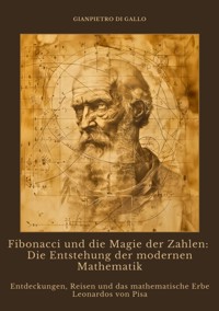 Fibonacci und die Magie der Zahlen: Die Entstehung der modernen Mathematik - Gianpietro di Gallo - ebook