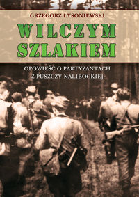 Wilczym szlakiem - Łysoniewski Grzegorz - książka