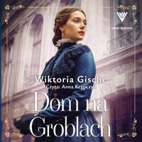 Dom na Groblach - Wiktoria Gische - ebook + audiobook