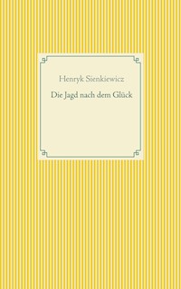 Die Jagd nach dem Glück und andere Novellen - Henryk Sienkiewicz - ebook