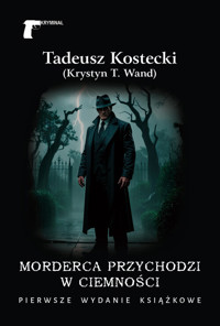Morderca przychodzi w ciemności - Kostecki Tadeusz (Krystyn T. Wand) - książka