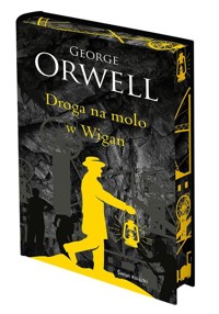 Droga na molo w Wigan (edycja kolekcjonerska) - George Orwell - książka