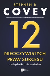 12 nieoczywistych praw sukcesu, o których nikt ci nie powiedział - Covey Stephen R. - książka