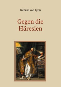 Gegen die Häresien - Irenäus von Lyon - ebook