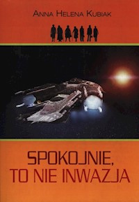 Spokojnie, to nie inwazja - Kubiak Anna Helena - książka