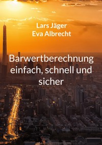 Barwertberechnung einfach, schnell und sicher - Lars Jäger - ebook