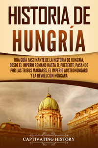 Historia de Hungría - Captivating History - ebook