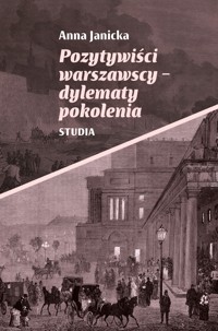 Pozytywiści warszawscy – dylematy pokolenia - Janicka Anna - ebook
