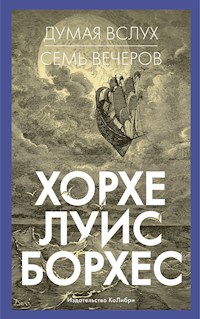 Думая вслух. Семь вечеров - Хорхе Луис Борхес - ebook