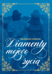 Diamenty mojego życia - Widacha Małgorzata - ebook + książka