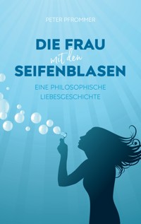 Die Frau mit den Seifenblasen - Peter Pfrommer - ebook