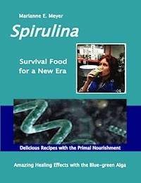 SPIRULINA Survival Food for a New Era - Marianne E. Meyer - ebook