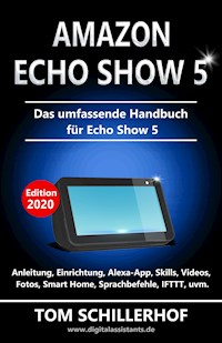 Amazon Echo Show 5 - Das umfassende Handbuch für Echo Show 5 - Tom Schillerhof - ebook