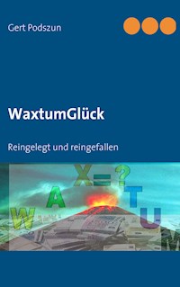 WaxtumGlück - Gert Podszun - ebook
