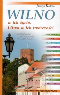 Wilno w ich życiu, Litwa w ich twórczości - Jadwiga Kudirko - ebook