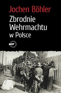 Zbrodnie Wehrmachtu w Polsce - Jochen Böhler - ebook