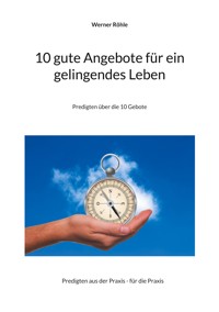 10 gute Angebote für ein gelingendes Leben - Werner Röhle - ebook