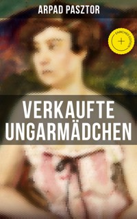 Verkaufte Ungarmädchen - Arpad Pasztor - ebook