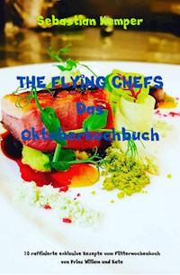 THE FLYING CHEFS Das Oktoberkochbuch - Sebastian Kemper - ebook