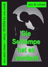 Die Schlampe hats verdient - Eve Renk - ebook