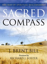 Sacred Compass: The Way of Spiritual Discernment - J. Brent Bill - ebook