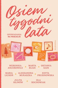 Osiem tygodni lata. Opowiadania na wakacje - Ancerowicz Weronika,Bijan Marta,Kain Oktawia,Lichoń Maria,Muraszka Aleksandra,Prusinowska Edyta,Rejn - książka