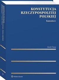 Konstytucja Rzeczypospolitej Polskiej. Komentarz [PRZEDSPRZEDAŻ] - Marek Chmaj - książka