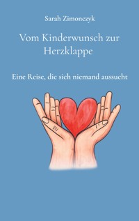 Vom Kinderwunsch zur Herzklappe - Sarah Zimonczyk - ebook