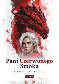 Pani Czerwonego Smoka - Paweł Stasica - ebook