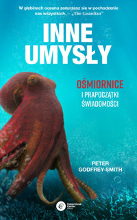 Inne umysły. Ośmiornice i prapoczątki świadomości - Peter Godfrey-Smith - ebook + książka