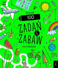 Ponad 100 zadań i zabaw na wakacje -  - książka