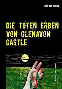 Die toten Erben von Glenavon Castle - Ron Mc Gobha - ebook