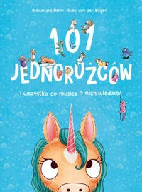 101 jednorożców i wszystko, co musisz o nich wiedzieć - Bogen Ruby - książka