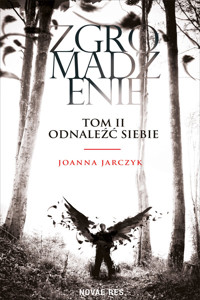 Zgromadzenie. Tom II Odnaleźć siebie - Joanna Jarczyk - ebook