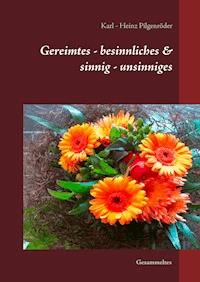 Gereimtes - besinnliches & sinnig - unsinniges - Karl - Heinz Pilgenröder - ebook