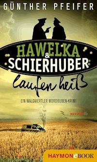 Hawelka & Schierhuber laufen heiß - Günther Pfeifer - ebook