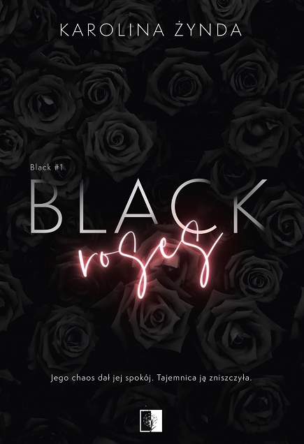 Black Roses. Seria Black. Tom 1 - Karolina Żynda - książka