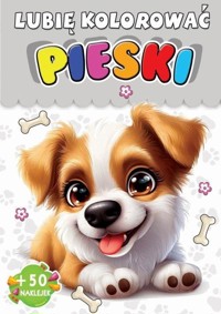Kolorowanka Pieski + 50 naklejek - zbiorowa praca - książka