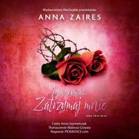 Jej porywacz. Zatrzymaj mnie - Zaires Anna - ebook + audiobook