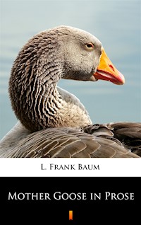 Mother Goose in Prose - L. Frank Baum - ebook