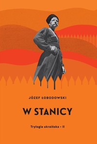 Trylogia ukraińska Część 2 W stanicy - Łobodowski Józef - książka