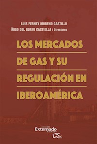 Los mercados de gas y su regulación en Iberoamérica - Luis Ferney Moreno Castillo - ebook