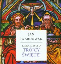 Kilka myśli o Trójcy Świętej - Twardowski Jan - książka