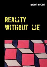 Reality Without Lie - Ibolya Molnar - ebook