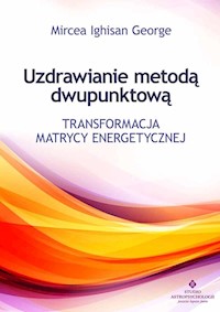 Uzdrawianie metodą dwupunktową - Ighisan George Mircea - książka