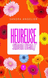 Heureuse, sinon rien ! - Sandra Angelier - ebook