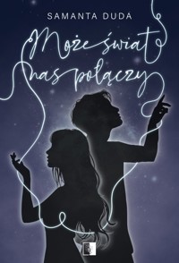 Może świat nas połączy - Duda Samanta - ebook + audiobook + książka