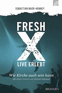 Fresh X - live erlebt - Johannes S. Baer-Henney - ebook